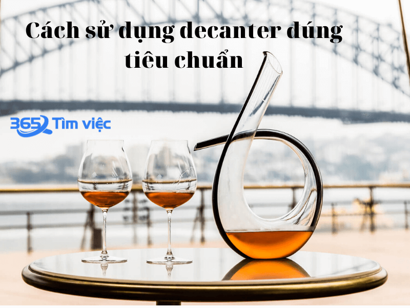 Cách sử dụng decanter đúng tiêu chuẩn