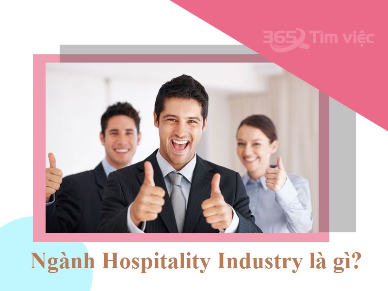 Ngành Hospitality Industry là gì?