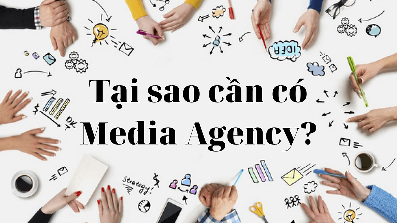 Tại sao cần có Media Agency?