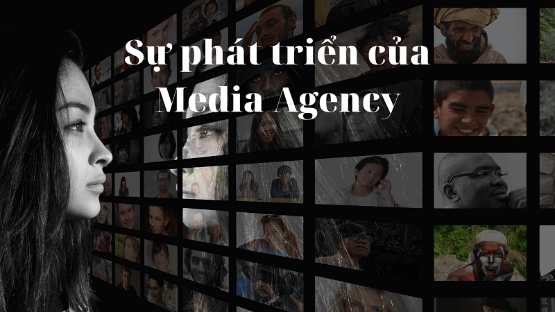 Sự phát triển của Media Agency.