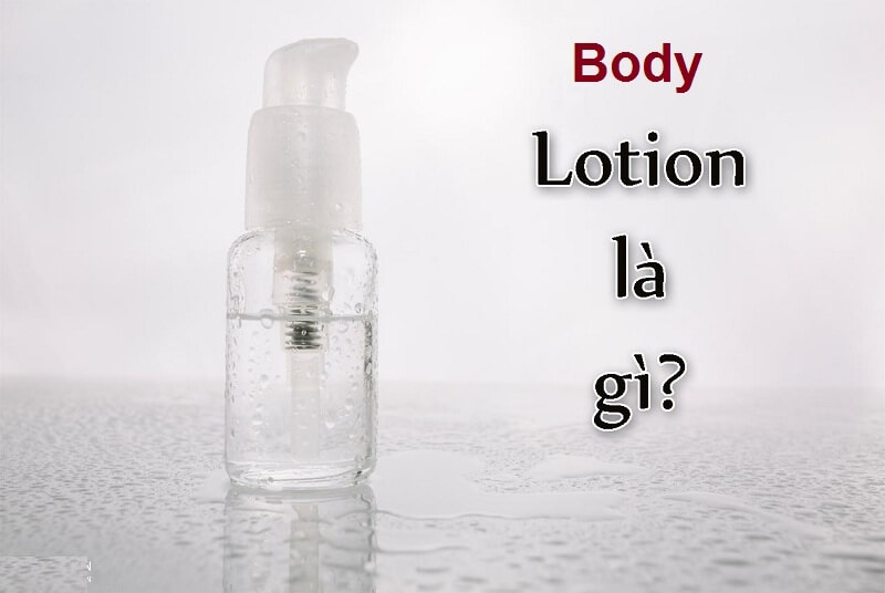 Body lotion là gì?