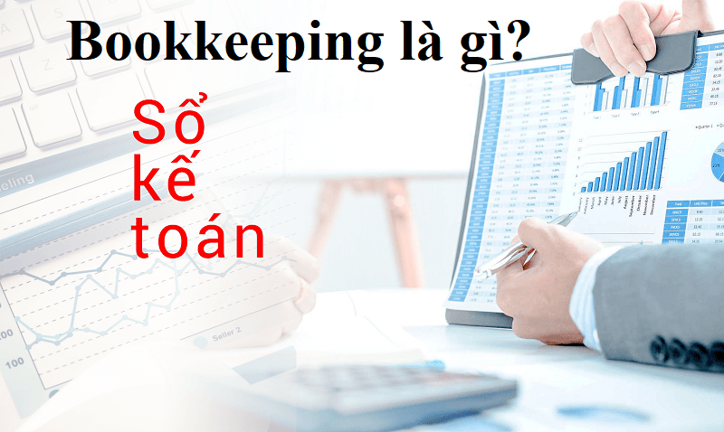 Bookkeeping là gì - bạn có thể học kế toán tại đâu là uy tín và chất lượng?