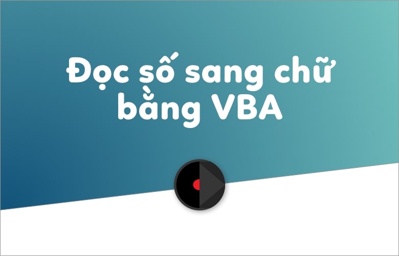 Hướng dẫn bạn cách chuyển số sang dạng chữ với Spellnumber VBA Macro.