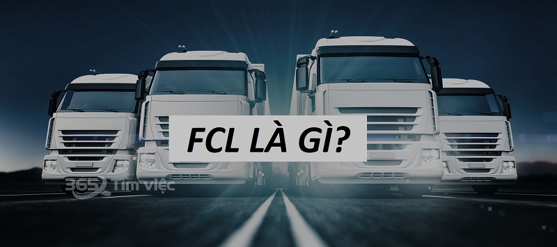 Tìm hiểu khái niệm FCL là gì?