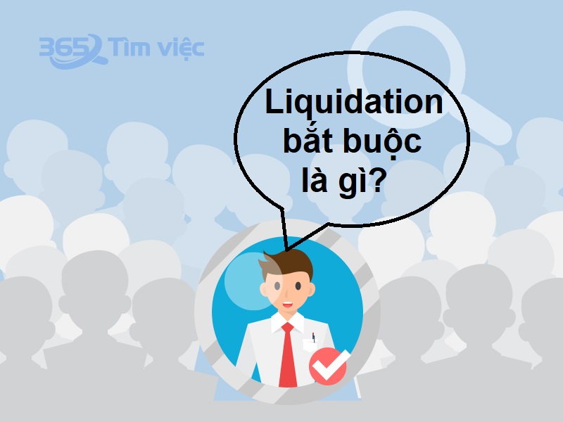 Liquidation là gì - Giải thể doanh nghiệp bắt buộc