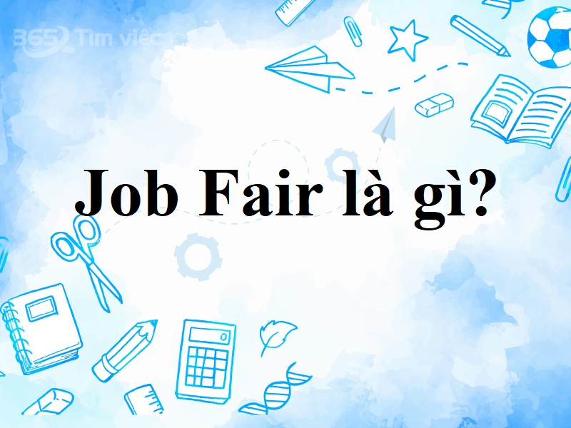 Giải nghĩa chính xác cho Job Fair là gì?