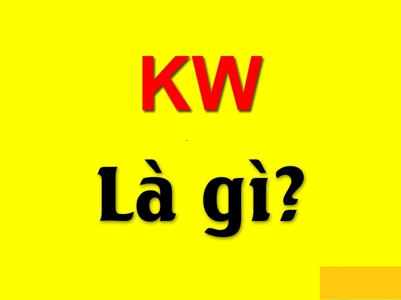 Tìm hiểu về KW là gì?