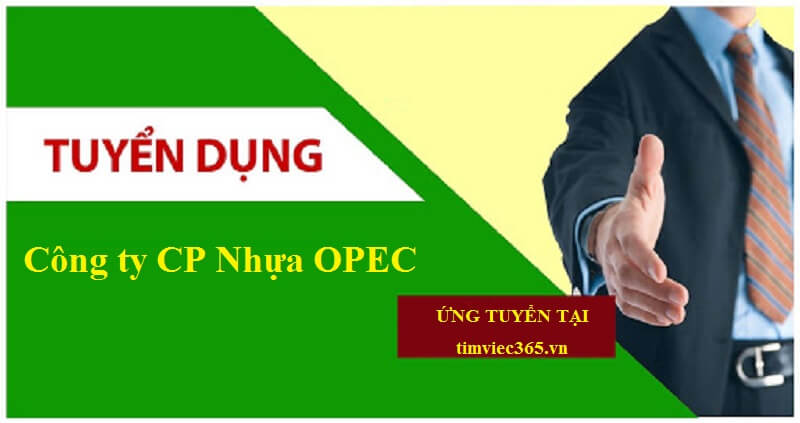 Nhu cầu tuyển dụng nhân sự tại Công ty CP Nhựa OPEC