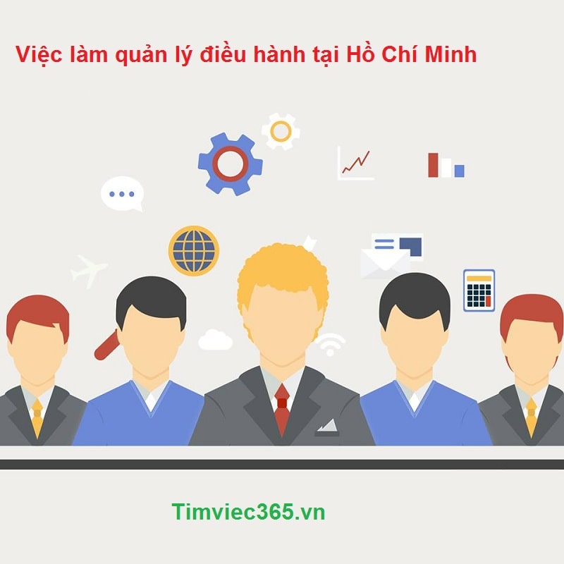 Tìm việc làm quản lý điều hành tại Hồ Chí Minh
