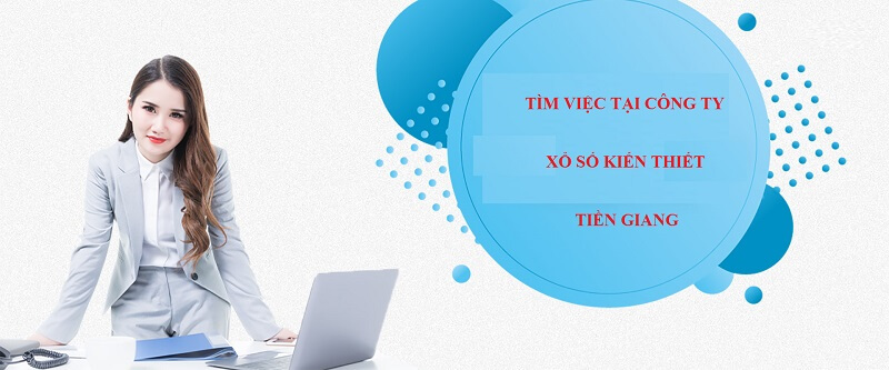 Tìm việc làm tại Công ty Xổ số Kiến Thiết Tiền Giang