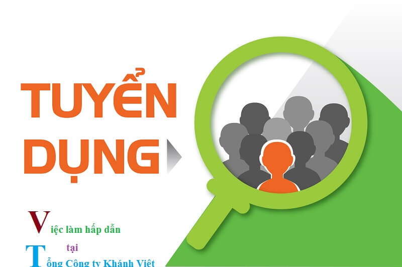 Việc làm hấp dẫn tại Tổng Công ty Khánh Việt