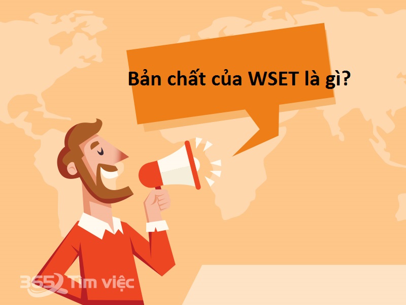 Tìm hiểu khái niệm, bản chất của WSET là gì?