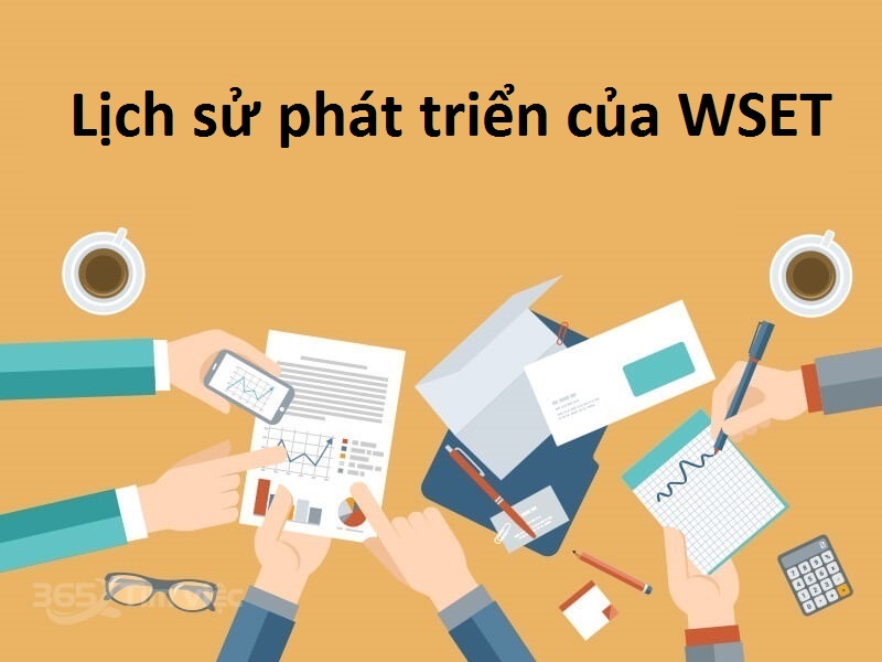 Tóm tắt lịch sử phát triển của WSET là gì?