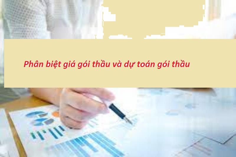 Phân biệt giá gói thầu và dự toán gói thầu