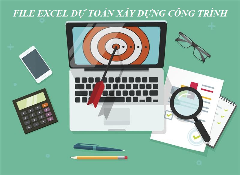 Tổng quan về File Excel dự toán xây dựng công trình