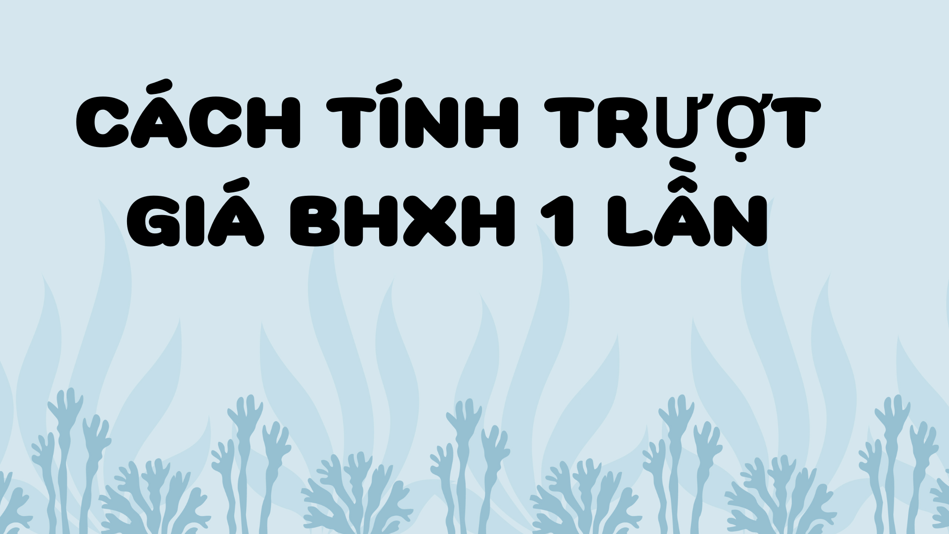 Hướng dẫn tính toán hệ số trượt giá bhxh