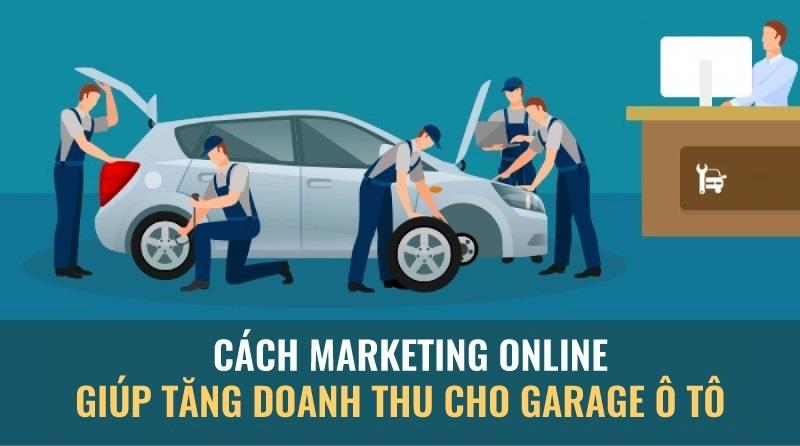 Marketing để nhiều người biết tới gara ô tô của bạn