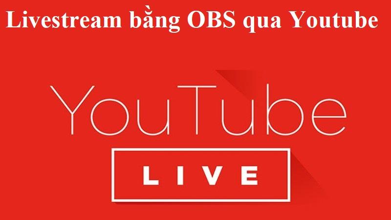 Livestream OBS qua Youtube