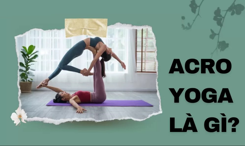 Hiểu rõ Acro Yoga là gì