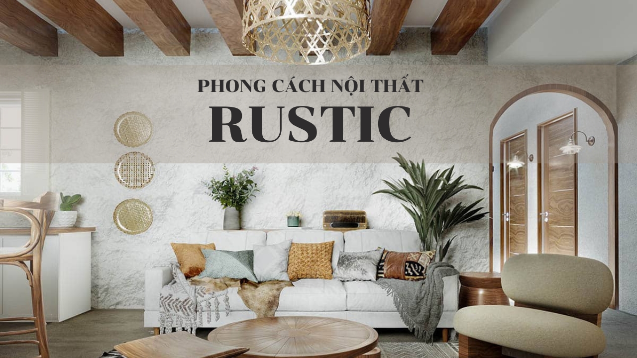 Lưu ý khi bài trí rustic style cho ngôi nhà bạn
