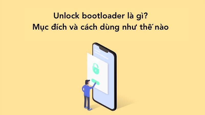 Unlock Bootloader là gì?