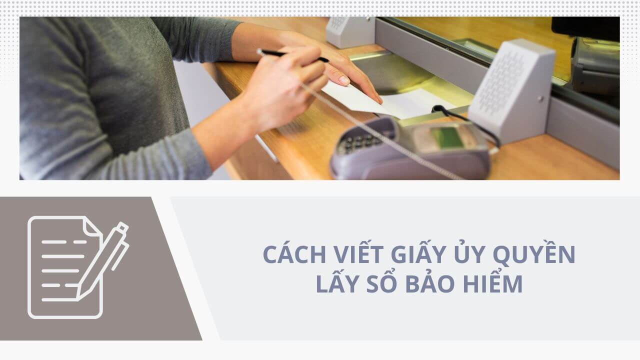 Cách viết giấy ủy quyền lấy sổ bảo hiểm xã hội