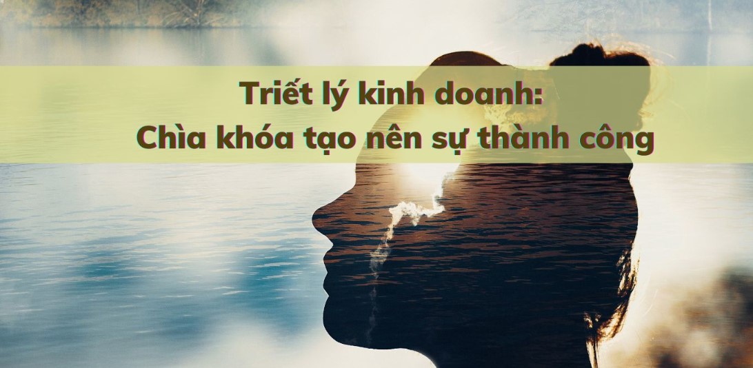 Tầm quan trọng của việc xây dựng triết lý trong kinh doanh