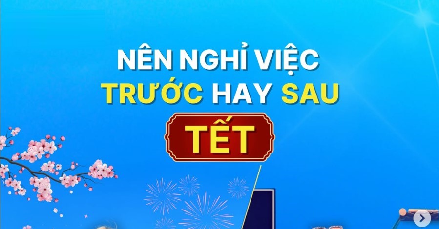 Giải đáp nên nghỉ việc trước Tết hay sau Tết