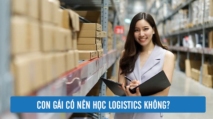 Ngành logisitcs và những ưu thế để con gái theo học