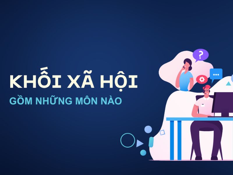 Các tổ hợp môn nào thuộc khối xã hội?