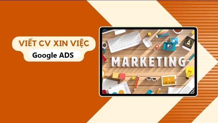 Tips viết CV xin việc google ads