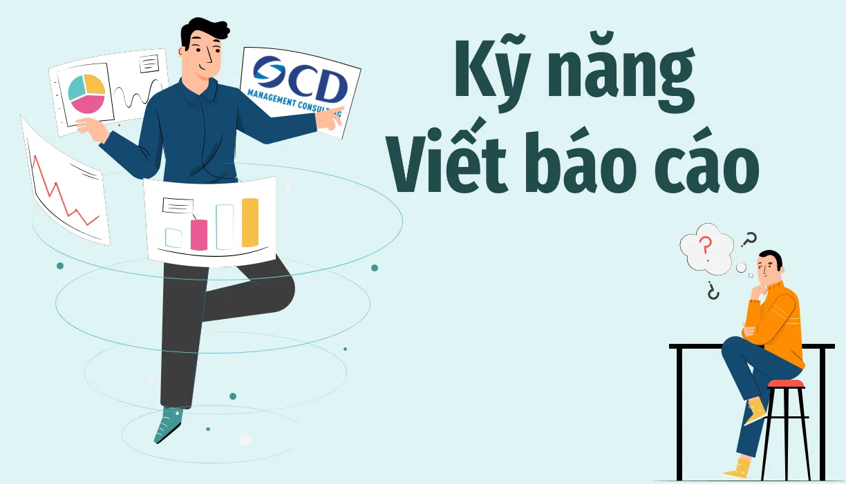 Kỹ năng làm báo cáo (Reporting) – Tối ưu thông tin, nâng cao hiệu suất