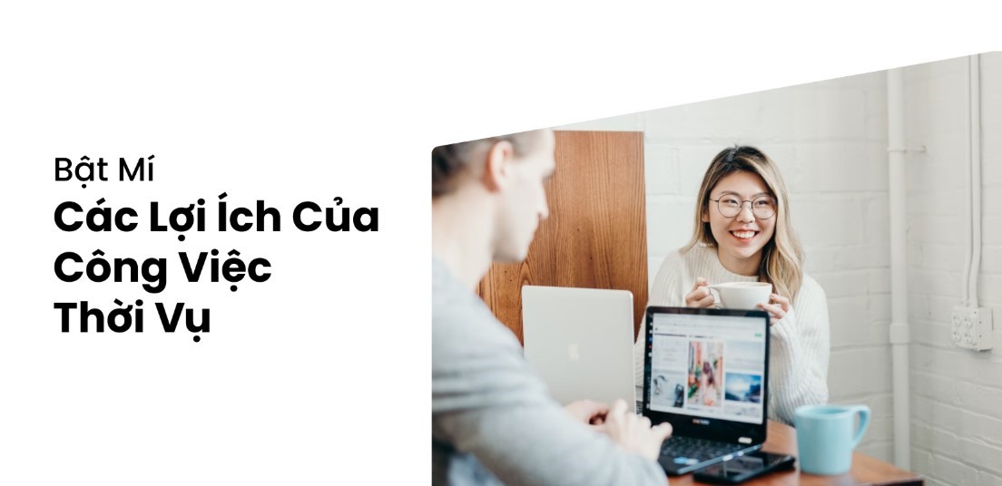 Công việc thời vụ đem đến nhiều lợi ích - đó là gì?