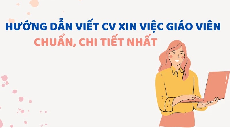 Một số điểm quan trọng cần lưu ý khi trình bày CV giáo viên cấp 3