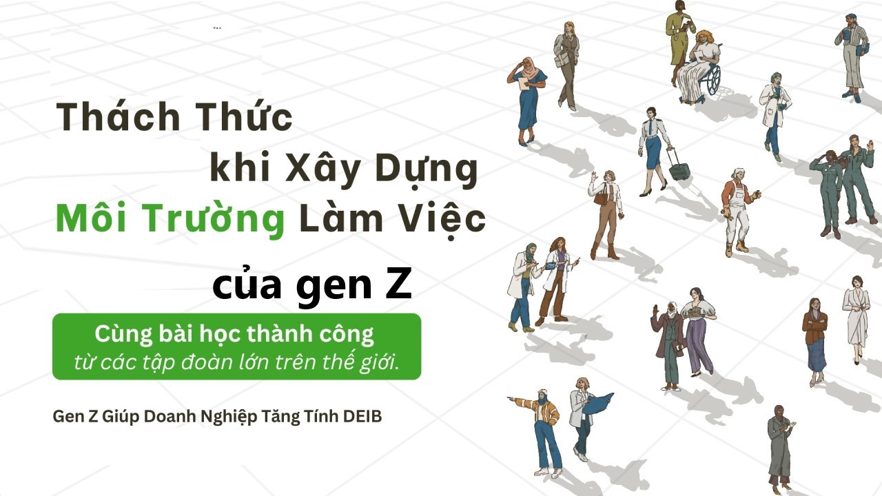 Thách thức lớn trong việc xây dựng môi trường làm việc của gen Z