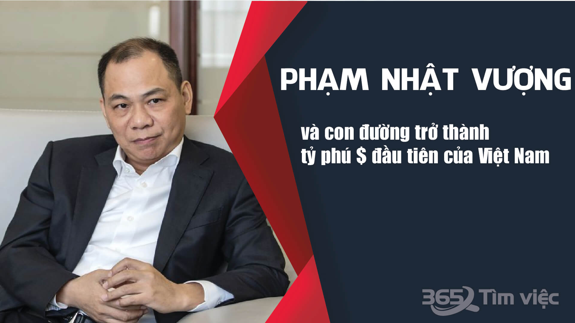 Phạm Nhật Vượng và con đường trở thành tỷ phú $ đầu tiên của Việt Nam