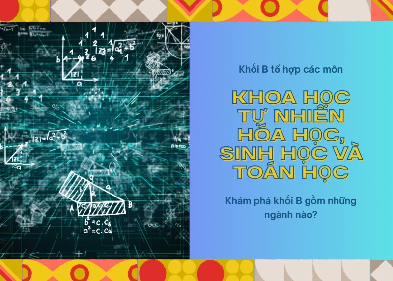 Khối B là tổ hợp các môn về khoa học tự nhiên
