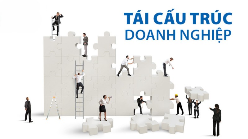 Tái cấu trúc doanh nghiệp là quá trình thay đổi có hệ thống nhằm cải thiện hiệu quả kinh doanh