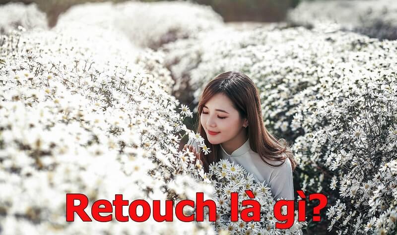 Hiểu về thuật ngữ retouch là gì