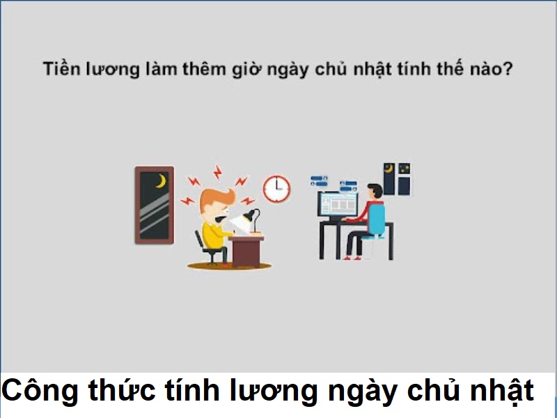 Công thức tính lương làm thêm ngày chủ nhật