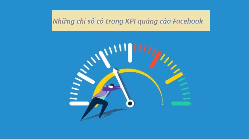 Những chỉ số có trong KPI quảng cáo Facebook