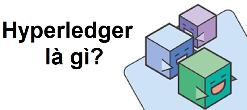 Định nghĩa dễ hiểu về Hyperledger là gì?
