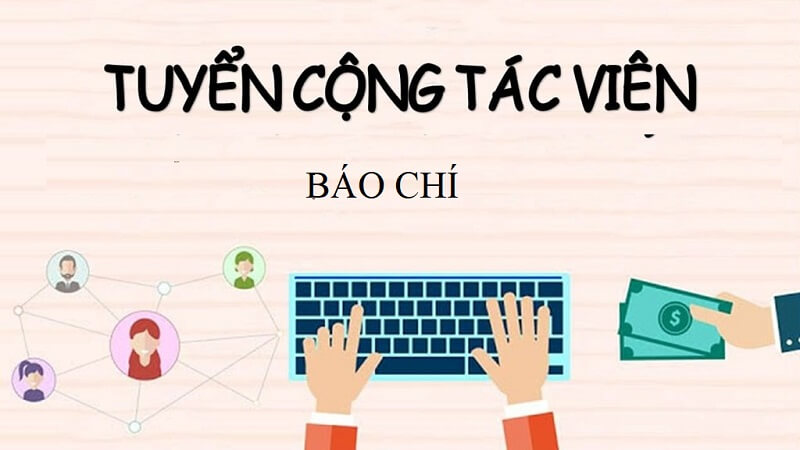 Khái quát về việc làm cộng tác viên báo chí