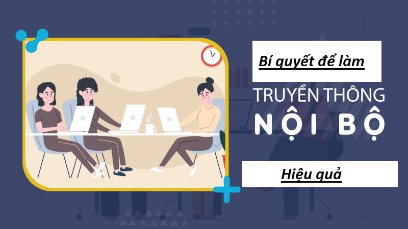 Bí quyết làm truyền thông nội bộ hiệu quả