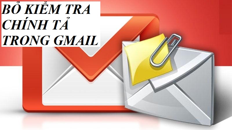 Loại bỏ bất tiện khi sử dụng gmail