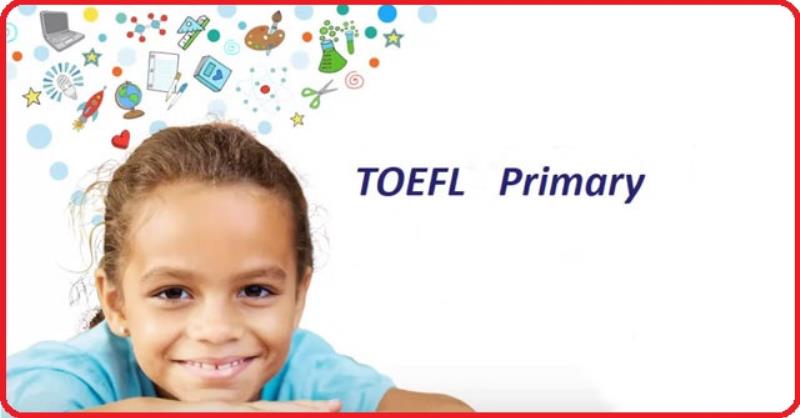 Tác dụng của chứng chỉ Toefl Primary