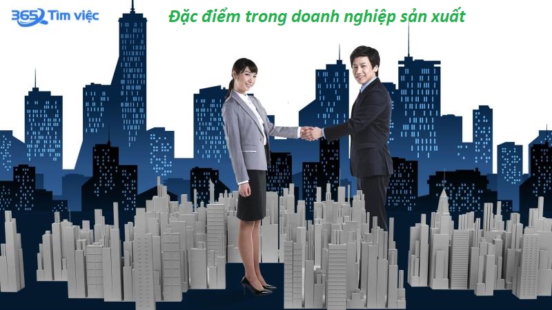 Đặc điểm trong doanh nghiệp sản xuất