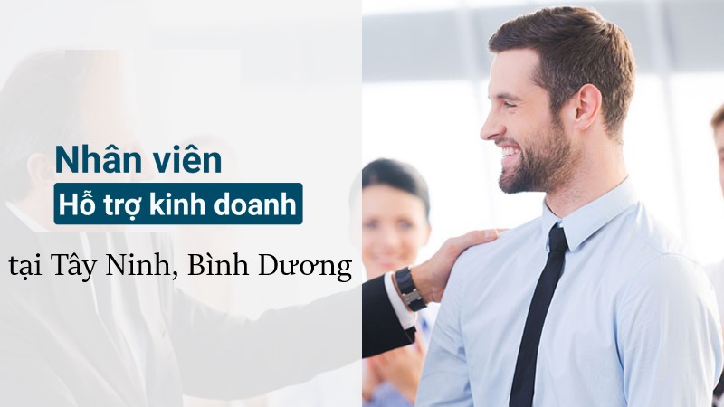 Những việc làm hỗ trợ nhân viên tại các tỉnh Tây Ninh, Bình Dương rất phát triển