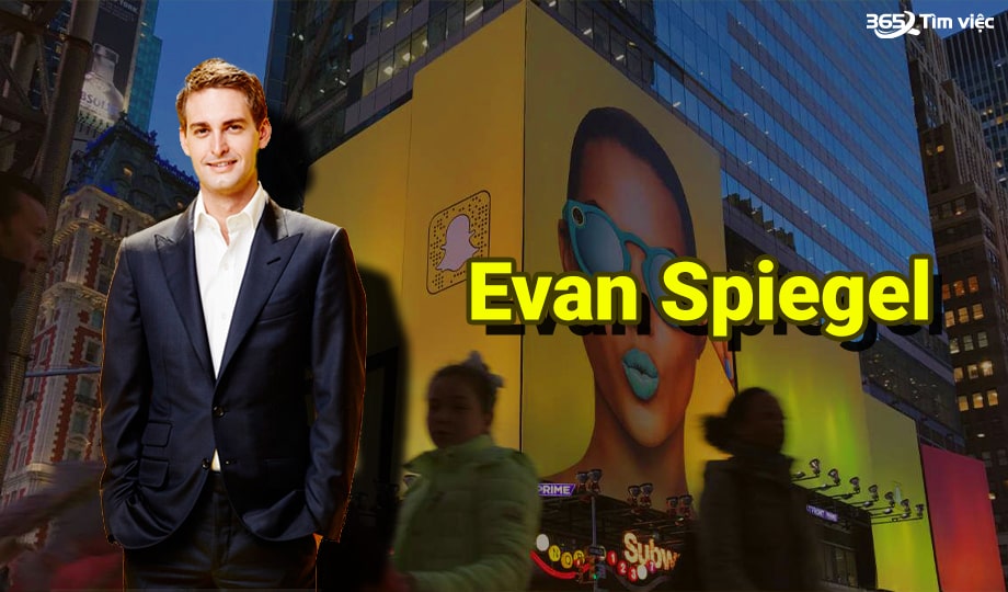 Evan Spiegel - Trở thành tỷ phú trẻ nhất với ý tưởng điên rồ