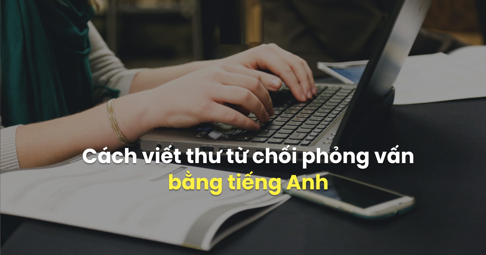 Viết Thư Từ Chối Phỏng Vấn Tiếng Anh Lịch Sự Và Tinh Tế